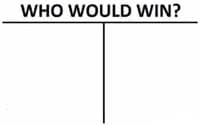 Who Would Win?